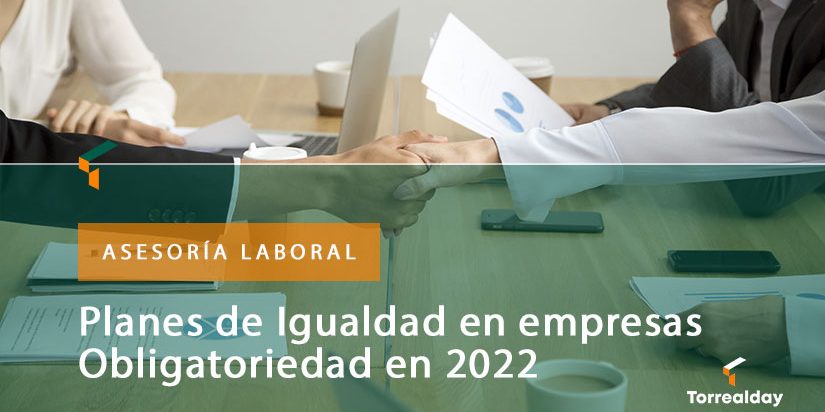 Las empresas que deben contar con un Plan de Igualdad en 2022 | Torrealday