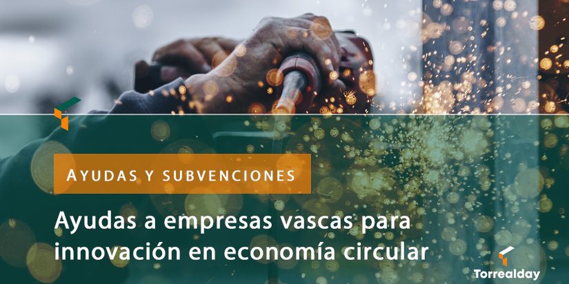 Ayudas para promover la innovación en Economía Circular 2022 | Torrealday