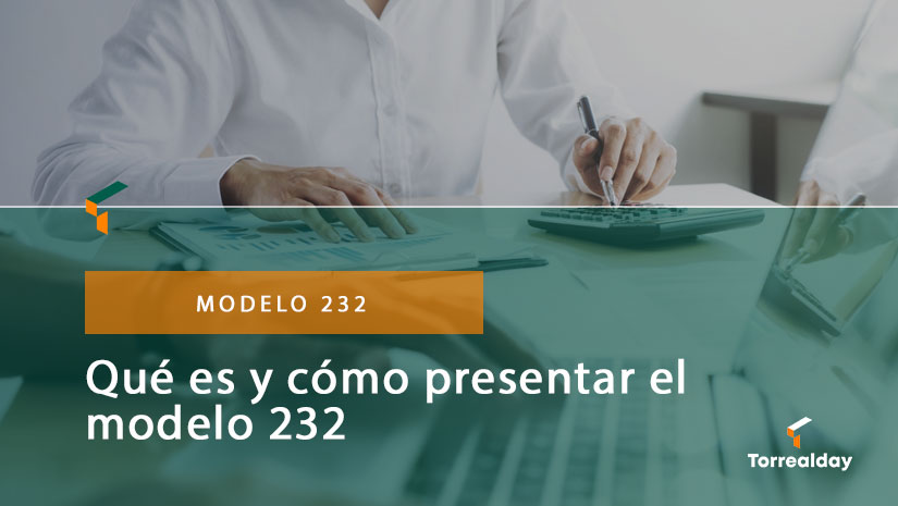 que es y como presentar el modelo 232