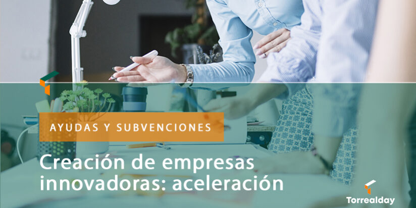 Creación de empresas innovadoras aceleración  Creación de empresas innovadoras: aceleración
