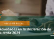 Novedades en la declaración de la renta 2024