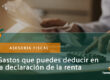 Gastos que puedes deducir en la declaración de la renta