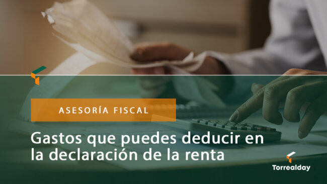 Gastos que puedes deducir en la declaración de la renta