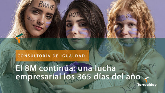 Día Mundial de la Mujer. El 8M continúa: una lucha empresarial presente los 365 días del año.