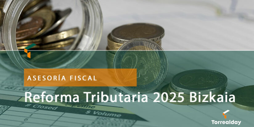 Reforma-Tributaria-2025-en-Bizkaia Reforma Tributaria 2025 en Bizkaia. Torrealday asesoría fiscal en Bilbao
