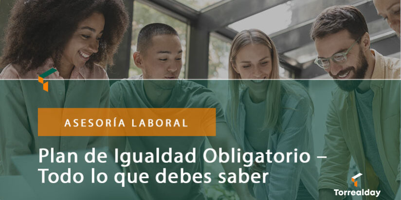 Plan de Igualdad Obligatorio – Todo lo que debes saber Plan de Igualdad Obligatorio – Todo lo que debes saber