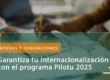 Garantiza tu internacionalización con el programa Pilotu 2025
