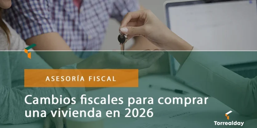 Cambios fiscales para comprar una vivienda en 2026