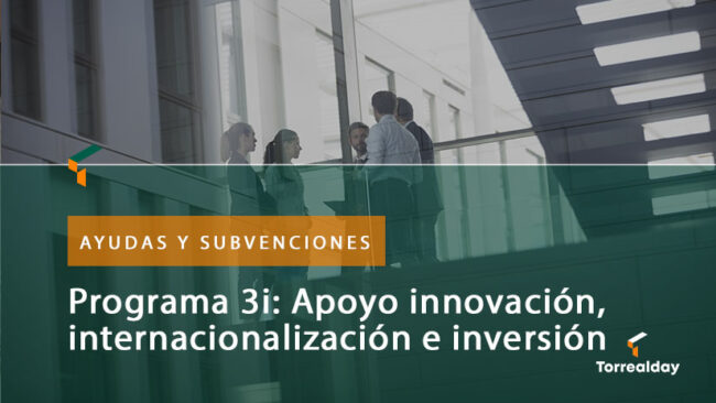 Programa 3i: Apoyo integral a la innovación, la internacionalización y la inversión