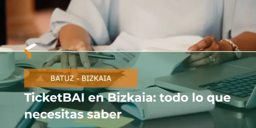 TicketBAI en Bizkaia: todo lo que necesitas saber