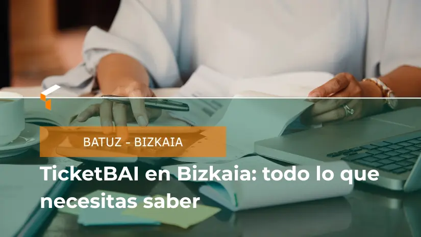 TicketBAI en Bizkaia: todo lo que necesitas saber